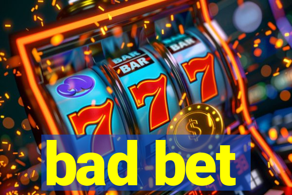 bad bet